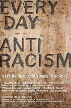 Everyday Antiracism: Getting Real about Race in School, Paperback/Mica Pollock