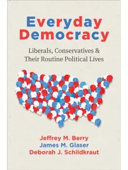Everyday Democracy. Liberals, Conservatives, and Their Routine Political Lives, Paperback/Deborah J. Schildkraut