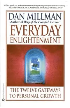 Everyday Enlightenment: The Twelve Gateways to Personal Growth - Dan Millman