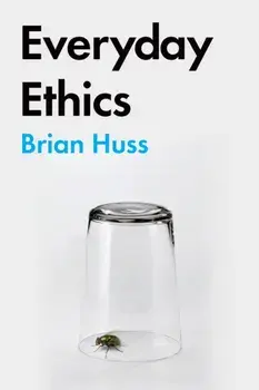 Everyday Ethics, Paperback/Brian Huss