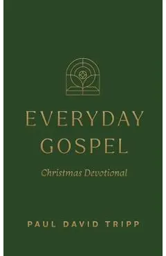 Everyday Gospel Christmas Devotional - Paul David Tripp