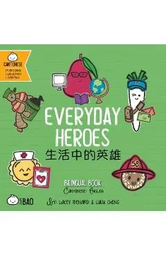 Everyday Heroes: A Bilingual Book in English and Cantonese with Traditional Characters and Jyutping - Lacey Benard