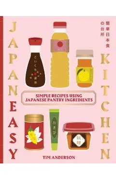 Everyday Japaneasy: Simple Recipes Using Japanese Pantry Ingredients - Tim Anderson