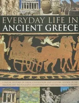 Everyday Life in Ancient Greece, Paperback/Rodgers Nigel