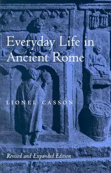 Everyday Life in Ancient Rome, Paperback (2nd Ed.)/Lionel Casson
