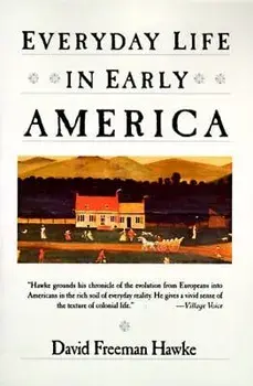 Everyday Life in Early America, Paperback/David F. Hawke