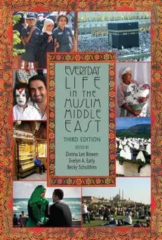 Everyday Life in the Muslim Middle East, Paperback (3rd Ed.)/Donna Lee Bowen