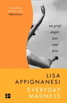 Everyday Madness. On Grief, Anger, Loss and Love, Paperback/Lisa Appignanesi