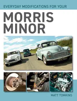 Everyday Modifications For Your Morris Minor, Paperback/Matt Tomkins