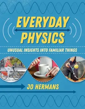 Everyday Physics. Unusual Insights into Familiar Things, Paperback/Prof. Jo Hermans