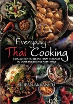 Everyday Thai Cooking/Siripan Akvanich