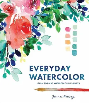 Everyday Watercolor: Learn to Paint Watercolor in 30 Days, Paperback/Jenna Rainey