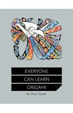 Everyone Can Learn Origami - Brenda Saydak