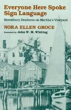 Everyone Here Spoke Sign Language: Hereditary Deafness on Martha's Vineyard, Paperback/Nora Ellen Groce