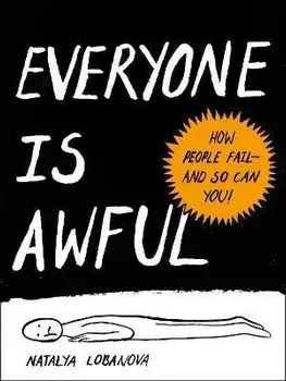 Everyone is Awful. How People Fail - and So Can You!, Paperback/Natalya (Natalya Lobanova) Lobanova