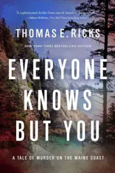 Everyone Knows But You. A Tale of Murder on the Maine Coast, Hardback/Thomas E. Ricks