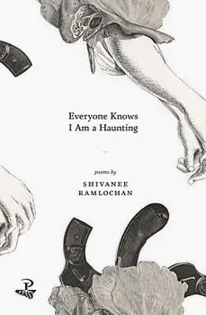 Everyone Knows I am a Haunting, Paperback/Shivanee Ramlochan