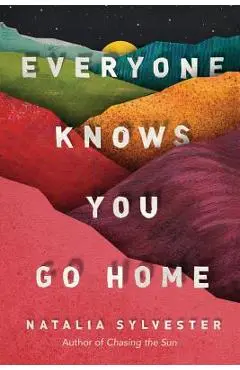 Everyone Knows You Go Home - Natalia Sylvester