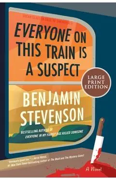 Everyone on This Train Is a Suspect - Benjamin Stevenson