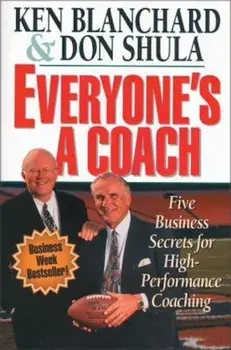 Everyone's a Coach: Five Business Secrets for High Performance Coaching, Paperback/Ken Blanchard
