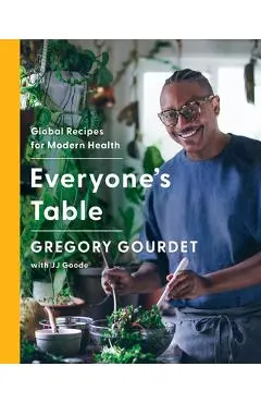Everyone's Table: Global Recipes for Modern Health - Gregory Gourdet