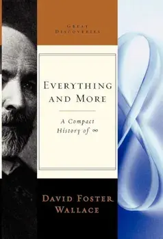 Everything and More: A Compact History of Infinity, Hardcover/David Foster Wallace