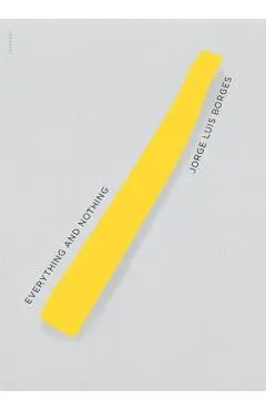 Everything and Nothing - Jorge Luis Borges