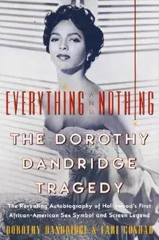 Everything and Nothing: The Dorothy Dandridge Tragedy, Paperback/Dorothy Dandridge