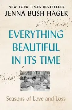 Everything Beautiful in Its Time. Seasons of Love and Loss, Paperback/Jenna Bush Hager