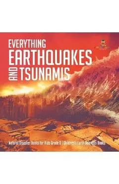 Everything Earthquakes and Tsunamis Natural Disaster Books for Kids Grade 5 Children's Earth Sciences Books - Baby Professor