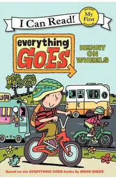 Everything Goes: Henry on Wheels - Brian Biggs