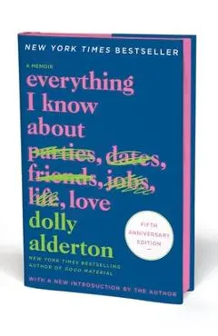 Everything I Know about Love Fifth Anniversary Special Edition: A Memoir - Dolly Alderton