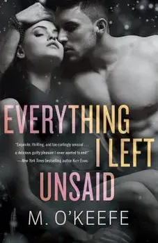Everything I Left Unsaid, Paperback/M. O'Keefe