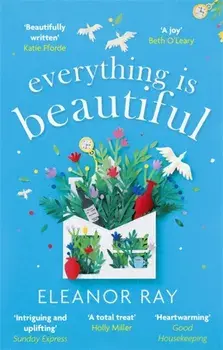 Everything is Beautiful: 'the most uplifting book of the year' Good Housekeeping, Paperback/Eleanor Ray