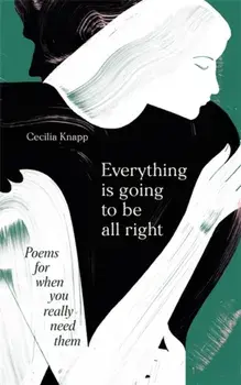 Everything is Going to be All Right. Poems for When You Really Need Them, Hardback/Various