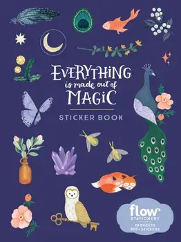 Everything Is Made Out of Magic Sticker Book/Astrid van der Hulst