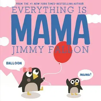 Everything Is Mama, Hardcover/Jimmy Fallon