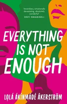 Everything is Not Enough. Discover the must-read book club novel for 2023, Paperback/Lola Akinmade Akerstrom