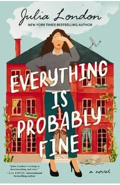 Everything Is Probably Fine - Julia London