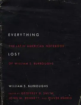 Everything Lost: The Latin American Notebook of William S. Burroughs, Revised Edition, Paperback/William S. Burroughs
