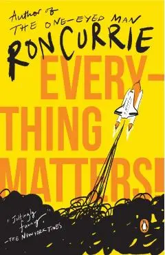 Everything Matters! - Ron Currie