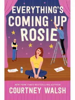 Everything's Coming Up Rosie. A heartwarming tale of found family and a perfectly imperfect love, Paperback/Courtney Walsh