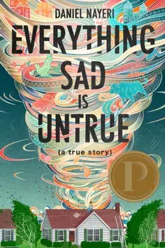 Everything Sad Is Untrue, Hardback/Daniel Nayeri