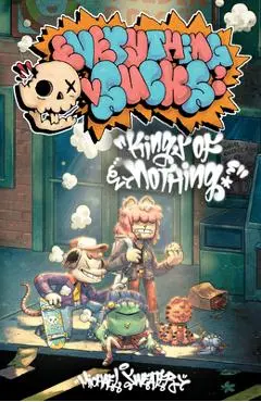 Everything Sucks: Kings of Nothing: The Complete Everything Sucks Collection - Michael Sweater