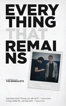 Everything That Remains: A Memoir by the Minimalists, Paperback/Joshua Fields Millburn