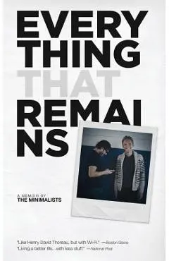 Everything That Remains: A Memoir by The Minimalists - Ryan Nicodemus
