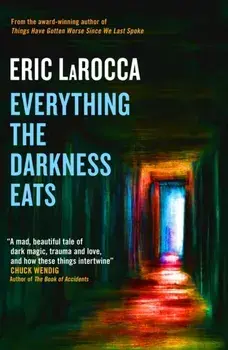 Everything the Darkness Eats, Paperback/Eric LaRocca
