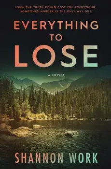 Everything To Lose, Paperback/Shannon Work