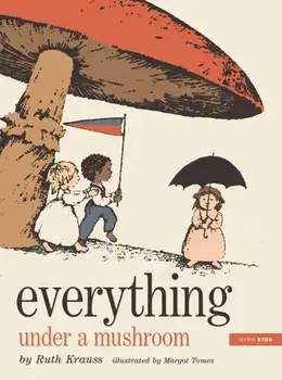 Everything Under a Mushroom, Hardback/Margot Tomes