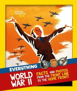 Everything: World War II. Facts and Photos from the Front Line to the Home Front!, Paperback/National Geographic Kids